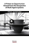 Cover: A Primer on Opportunism Viewed from the Perspective of Multi-Agent Systems - Eliva Press