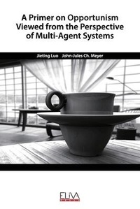 Abbildung von: A Primer on Opportunism Viewed from the Perspective of Multi-Agent Systems - Eliva Press