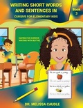 Cover: Writing Short Words and Sentences in Cursive for Elementary Kids - Absolute Author Publishing House