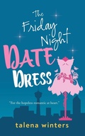 Cover: The Friday Night Date Dress - My Secret Wish Publishing