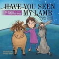 Cover: Have You Seen My Lamb - Westbow Press