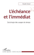 Cover: L'&eacute;ch&eacute;ance et l'imm&eacute;diat - Logiques sociales