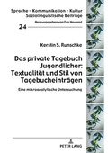 Cover: Das private Tagebuch Jugendlicher: Textualit&auml;t und Stil von Tagebucheintr&auml;gen - Peter Lang Verlag