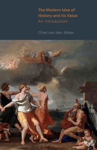 Enlarge image Cover: The Modern Idea of History and its Value - Amsterdam University Press
