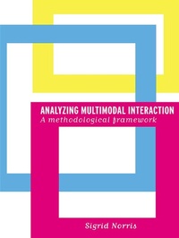 Enlarge image Cover: Analyzing Multimodal Interaction - Routledge