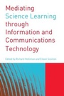 Cover: Mediating Science Learning through Information and Communications Technology - Routledge