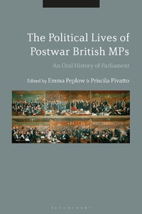 Abbildung von: The Political Lives of Postwar British MPs - Bloomsbury Academic