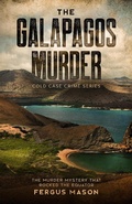Cover: The Galapagos Murder: The Murder Mystery That Rocked the Equator (Cold Case Crime, #5) - Absolute Crime