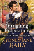 Cover: An Intriguing Proposition (Defiant Hearts) - Sydney Jane Baily