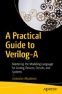 Cover: A Practical Guide to Verilog-A - APress