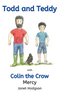 Cover: Todd and Teddy with Colin the Crow Mercy (The Todd and Teddy series, #3) - The Todd and Teddy series