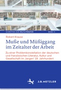 Cover: Mu&szlig;e und M&uuml;&szlig;iggang im Zeitalter der Arbeit - J.B. Metzler