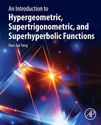 Enlarge image Cover: An Introduction to Hypergeometric, Supertrigonometric, and Superhyperbolic Functions - Academic Press
