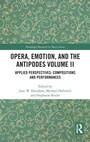 Cover: Opera, Emotion, and the Antipodes Volume II - Routledge