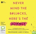 Cover: Never Mind the B#ll*cks, Here's the Science - Bolinda Audio Books