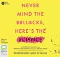 Cover: Never Mind the B#ll*cks, Here's the Science - Bolinda Audio Books