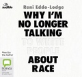 Cover: Why I'm No Longer Talking to White People About Race - ABC/Audible Audio