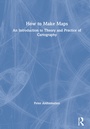 Cover: How to Make Maps - Routledge