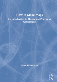 Enlarge image Cover: How to Make Maps - Routledge