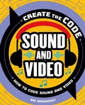 Cover: Create the Code: Sound and Video - Barron's Educational Series Inc.,U.S.