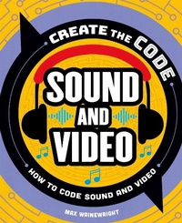 Abbildung von: Create the Code: Sound and Video - Barron's Educational Series Inc.,U.S.