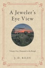 Cover: A Jeweler's Eye View - Archway Publishing
