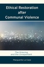 Cover: Ethical Restoration after Communal Violence - Lexington Books