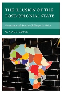 Enlarge image Cover: The Illusion of the Post-Colonial State - Lexington Books