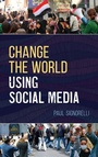 Cover: Change the World Using Social Media - Rowman & Littlefield Publishers