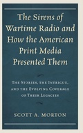 Cover: The Sirens of Wartime Radio and How the American Print Media Presented Them - Lexington Books