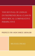 Cover: The Revival of China's Entrepreneurial Class in Historical-Comparative Perspective - Lexington Books