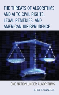 Abbildung von: The Threats of Algorithms and AI to Civil Rights, Legal Remedies, and American Jurisprudence - Lexington Books