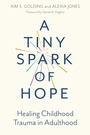 Cover: A Tiny Spark of Hope - Jessica Kingsley Publishers