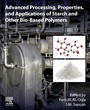 Cover: Advanced Processing, Properties, and Applications of Starch and Other Bio-based Polymers - Elsevier