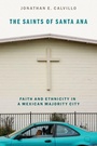 Cover: The Saints of Santa Ana - Oxford University Press Inc