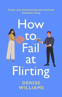 Enlarge image Cover: How to Fail at Flirting - Piatkus Books