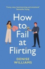 Cover: How to Fail at Flirting - Piatkus Books