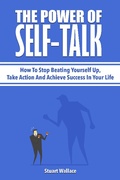 Cover: The Power Of Self-Talk: How To Stop Beating Yourself Up, Take Action And Achieve Success In Your Life - M & M Limitless Online Inc.