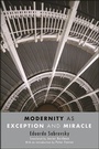Cover: Modernity as Exception and Miracle - State University of New York Press