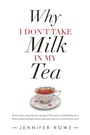 Cover: Why I Don't Take Milk in My Tea - Balboa Press Au