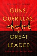 Cover: Guns, Guerillas, and the Great Leader - Stanford University Press