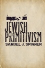 Cover: Jewish Primitivism - Stanford University Press
