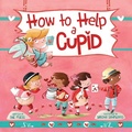 Cover: How to Help a Cupid: Volume 6 - Sky Pony Press