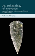 Cover: An Archaeology of Innovation - Manchester University Press