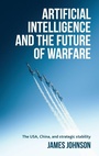 Cover: Artificial Intelligence and the Future of Warfare - Manchester University Press