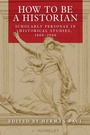 Cover: How to be a Historian - Manchester University Press