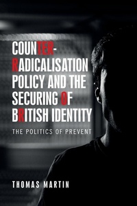 Abbildung von: Counter-Radicalisation Policy and the Securing of British Identity - Manchester University Press