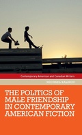 Cover: The Politics of Male Friendship in Contemporary American Fiction - Manchester University Press