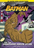 Cover: Batman and the Morphing Movie Star - Stone Arch Books