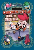 Cover: Chicken Little Save the Moon Base - Capstone Press